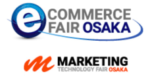 eCommerce Fair Osaka & Marketing Technology Fair Osaka