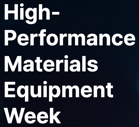 HIGH-PERFORMANCE MATERIALS EQUIPMENT WEEK – 2027